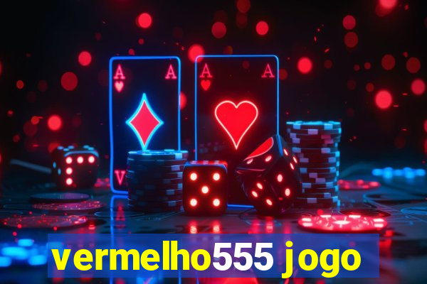 vermelho555 jogo